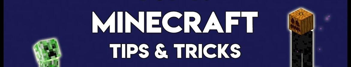 Minecraft Tips and Tricks You Need to Know